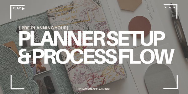 Pre-Planning Your Planner Setup & Process Flow