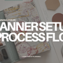 Pre-Planning Your Planner Setup & Process Flow